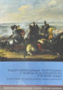 Między obowiązkami, przywilejami a prawem Rzeczypospolitej XVI-XVIII w.