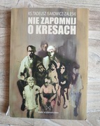 Ks. T. Isakowicz-Zaleski - Nie zapomnij o Kresach