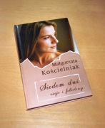 Małgorzata Kościelniak Siedem dni eseje i felietony