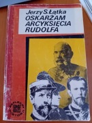 Oskarżam Arcyksięcia Rudolfa -  Jerzy S. Łątka