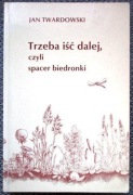 Jan Twardowski Trzeba iść dalej... Wiersze wszystkie 1981-1993