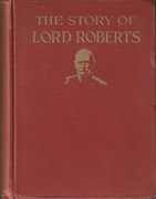 The Story of Lord Roberts; The Boys' Life of Lord 