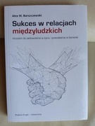 Książka Sukces w relacjach międzyludzkich Wydanie II Rozsz. A. Barszczewski