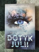 Dotyk Julii (Dotknij mnie) Tahereh Mafi