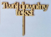 Topper na tort / dekoracja – Twój dowolny tekst – sklejka 