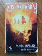 Pamięć umarłych. Upiór południa. Kossakowska 