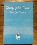Wszędy pełno ciebie … ks. Jan Twardowski