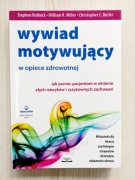Wywiad motywujący w opiece zdrowotnej S. Rollnick W. R. Miller Ch. Butler
