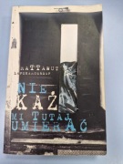 Nie każ mi tutaj umierać Rattawut Lapcharoensap