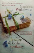 Magdalena Witkiewicz - Jeszcze się kiedyś spotkamy