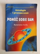 Pomóż sobie sam Astrologia i przeznaczenie - Katarzyna Grela