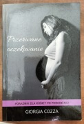Przerwane oczekiwanie, poradnik dla kobiet po poronieniu, Giorgia Cozza
