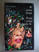 Coetzee - W sercu kraju Życie i czasy Michaela K. Foe