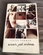 Zostań, jeśli kochasz- Gayle Forman