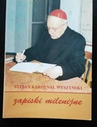 ,,Zapiski milenijne'' Stefan Kardynał Wyszyński