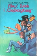 Fikuś, Zulek i "Ciężkogłowy" - Andrzej Grabowski