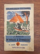 Bożewski W walce z żywiołem Zajmujące czytanki Wyd. Arct Warszawa 1935