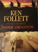 Upadek gigantów Ken Follett wydanie I 2010 r.