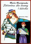 DZIANINA DLA MAMY I DZIECKA część 2 Maria Maciejewska