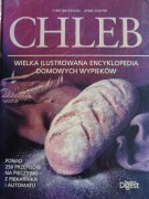Chleb. Wielka ilustrowana encyklopedia domowych wypieków. 