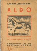 Aldo – F. Antoni Ossendowski / ilustracje –Tadeusz Lipski / R. Wegner 1936r