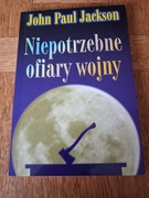 Niepotrzebne ofiary wojny. John Paul Jackson.