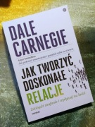 Jak tworzyć doskonałe relacje - Dale Carnegie