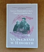 Na plebanii w Haworth - Anna Przedpełska-Trzeciakowska - Wyd. MD 