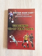 Soccer Made Easy: Coaching 13-16 Years Old – Shaun Green