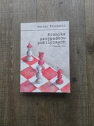 KRONIKA PRZYPADKÓW PUBLICZNYCH  - MACIEJ IŁOWIECKI