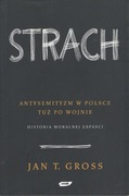 Jan Gross - Strach. Antysemityzm w Polsce tuż po wojnie. 
