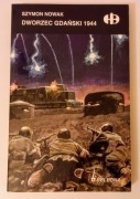 DWORZEC GDAŃSKI 1944  Szymon Nowak - historyczne bitwy 