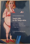 Twoje ciało to nie Twoja wina Stefan Podedworny