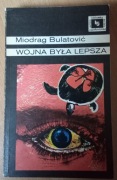 Wojna była lepsza Miodrag Bulatovic