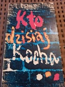 Kto dzisiaj kocha...