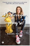 Rachel Hollis "Dziewczyno, ogarnij się!"