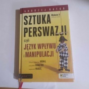 Sztuka perswazji czyli Język wpływu i manipulacji Książka: Andrzej Batko