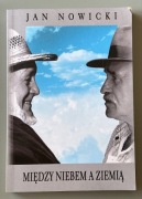MIĘDZY NIEBEM A ZIEMIĄ - JAN NOWICKI