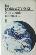 Nim ziemia powstała - Jan Dobraczyński