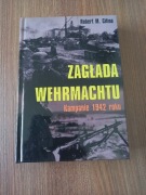 Robert M. Citino - Zagłada Wehrmachtu