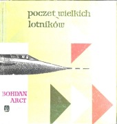 Poczet wielkich lotników Bohdan Arct