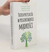 Trzech przyjaciół w poszukiwaniu mądrości Christophe Andre, Alexandre