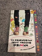 Ta dziewczyna jest trochę dziwna - Jo Whittemore