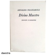 DIVINO MAESTRO Powieść o Rossinim A. Fraccaroli