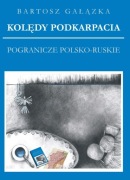 Kolędy Podkarpacia, t. 3: Pogranicze polsko-ruskie (z nutami)