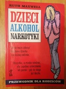 Dzieci alkohol narkotyki - Ruth Maxwell