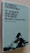 W alejach spacerują tygrysy Sierpień-wrzesień 1944 – Elżbieta Ostrowska