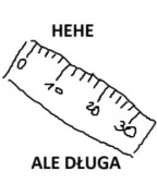 Naklejka HEHE ALE DŁUGA LINIJKA SZKOLNY HUMOR KLASYK 30 cm PREZENT zabawny