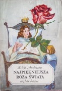 H.CH.ANDERSEN  NAJPIĘKNIEJSZA RÓŻA ŚWIATA wybór baśni