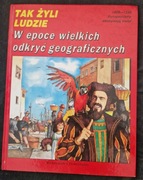 W epoce wielkich odkryć geograficznych. Tak żyli ludzie.